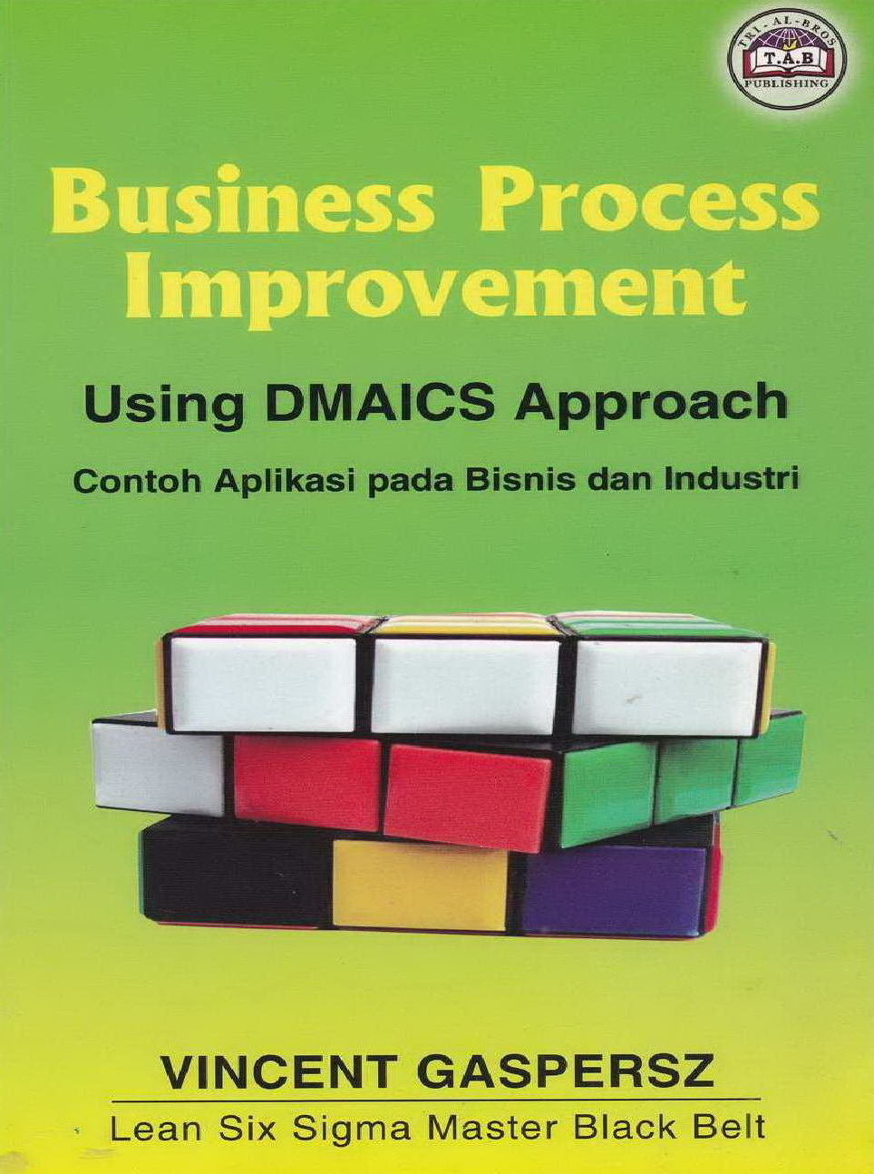 2002 Business Process Improvement Using DMAICS Approach Contoh Aplikasi pada Bisnis dan Industri VG